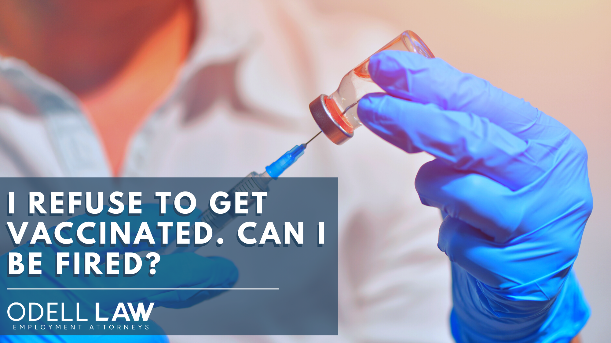 Can I Be Fired for Refusing to Get the COVID 19 Vaccine? 1 covid vaccine